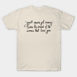 Never Get Away T-Shirt